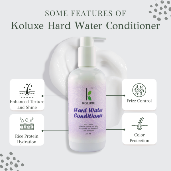 Features of Koluxe Hard Water Conditioner